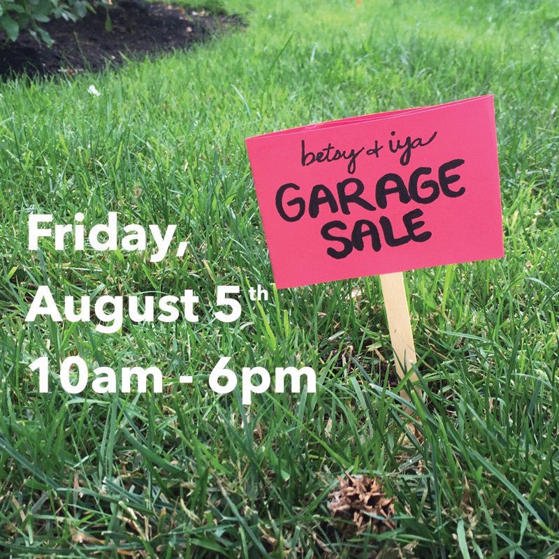 betsy & iya Garage Sale, Aug. 5th!