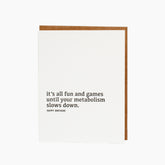 "It's All Fun and Games Until Your Metabolism Slows Down" Card