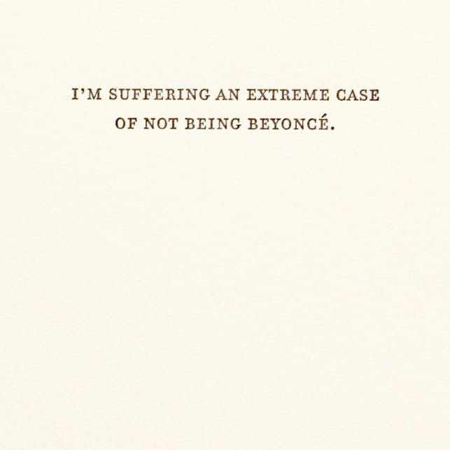 I'm Suffering From an Extreme Case of Note Being Beyonce Card