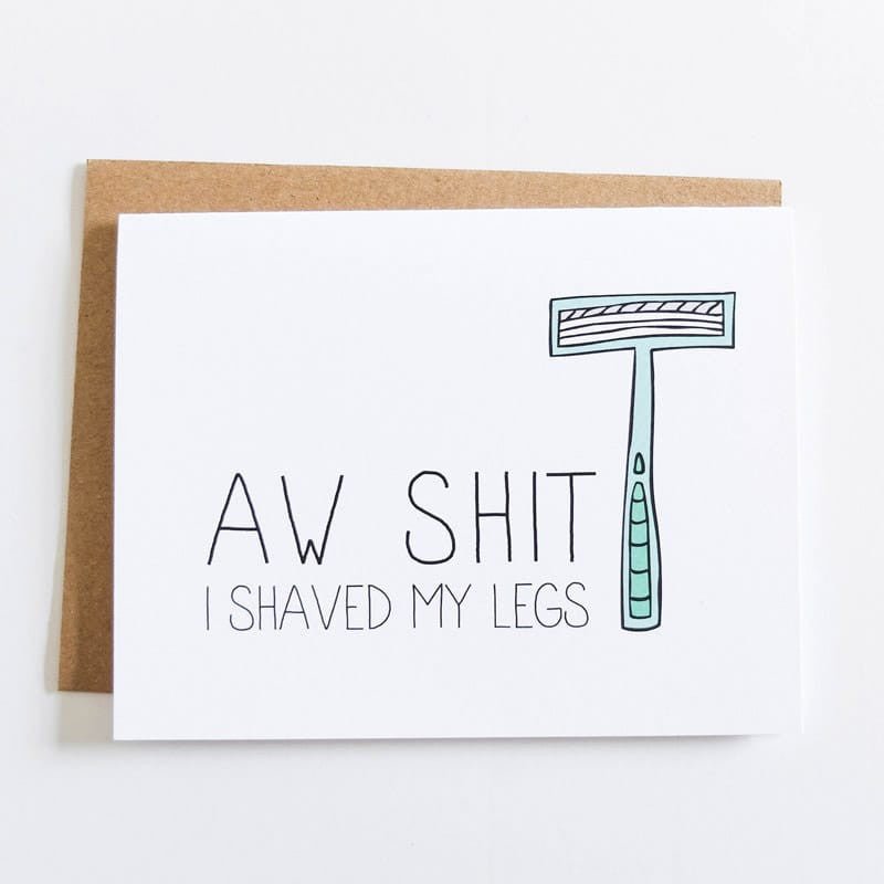 Julie Ann Art "Aw Shit Shaved My Legs" Love Card