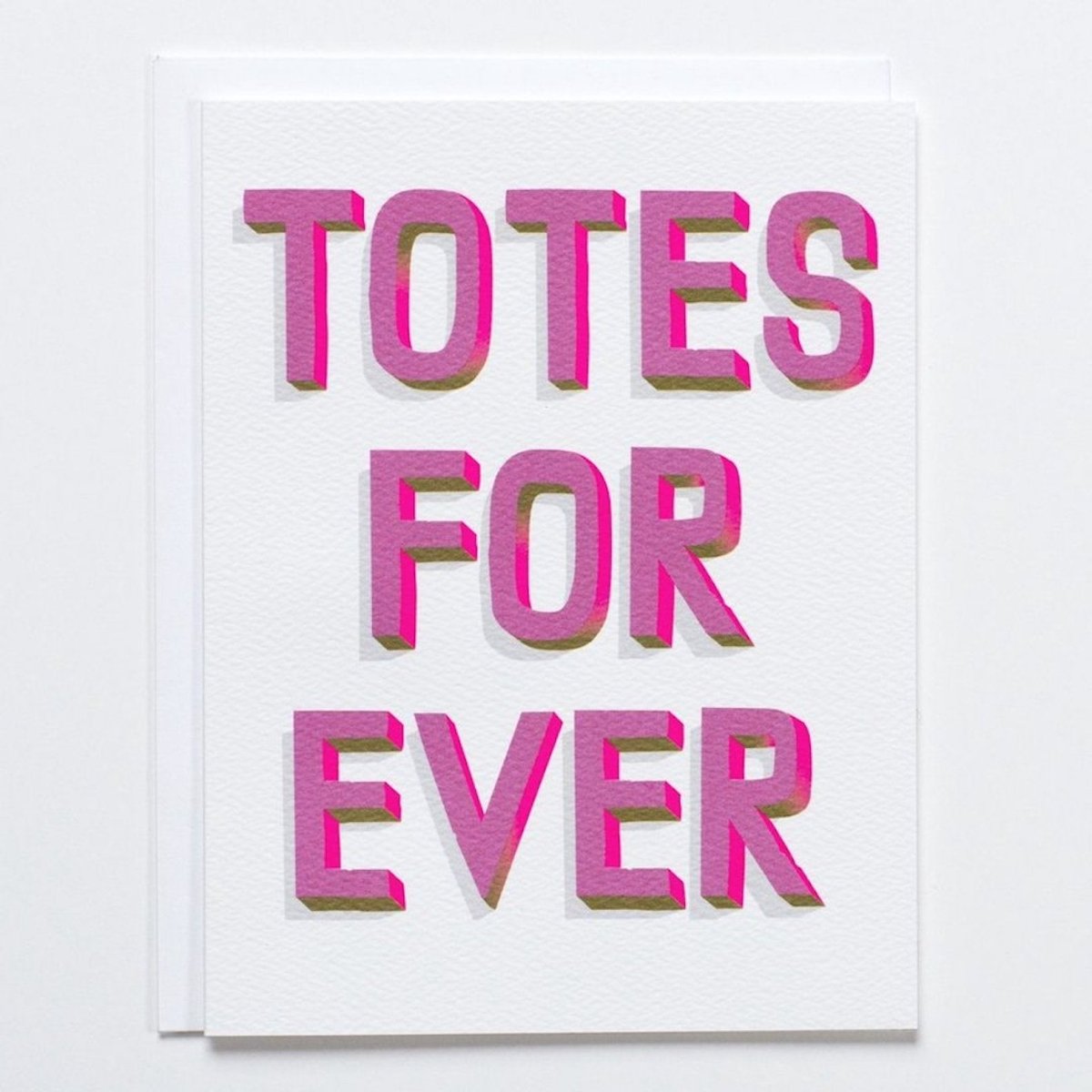 White card with large pink text the reads: "TOTES FOR EVER." Comes with a white envelope. Made with recycled paper by Banquet Atelier in Vancouver, British Columbia, Canada.