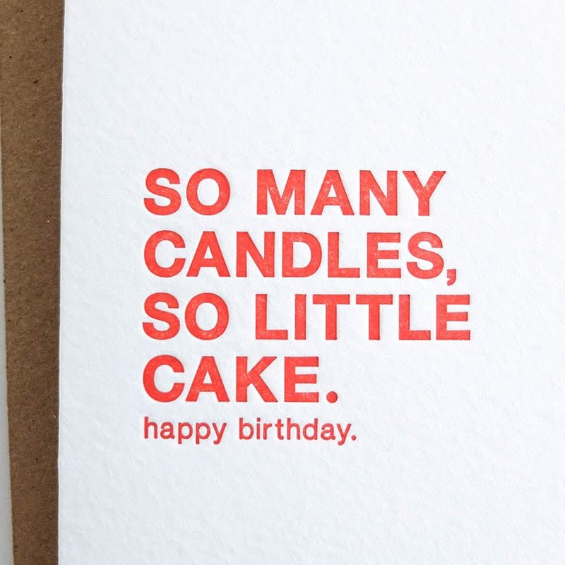 Kraft card with black text that reads: "SO MANY CANDLES, SO LITTLE CAKE. HAPPY BIRTHDAY." Comes with a brown Kraft envelope. Designed by Sapling Press and made in Pittsburgh, PA.
