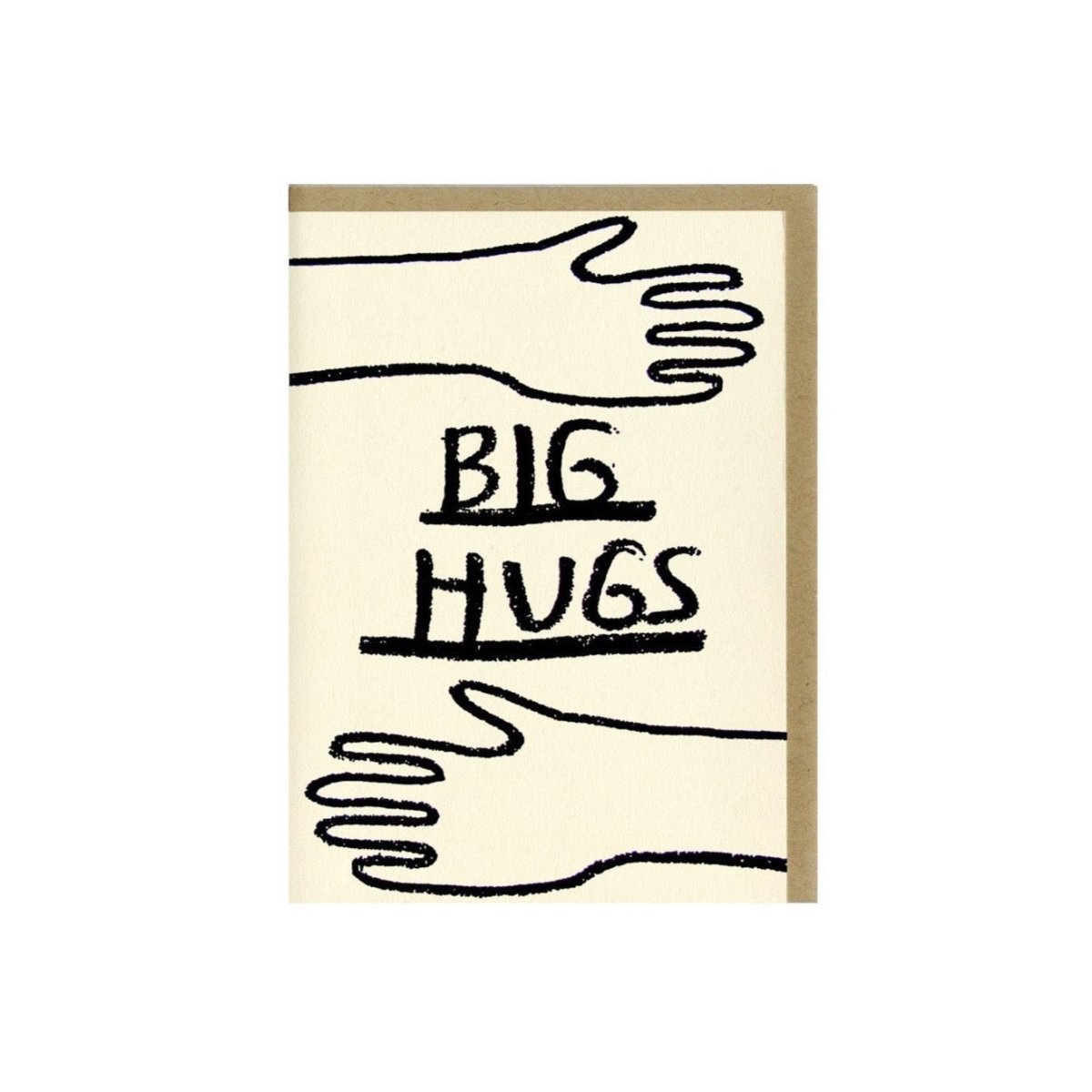 Letterpress printed greeting card reads "BIG HUGS" framed by two hands reaching across the top and bottom portion of the card. Card comes with a Kraft colored envelope. Printed in Oakland, California by People I've Loved.