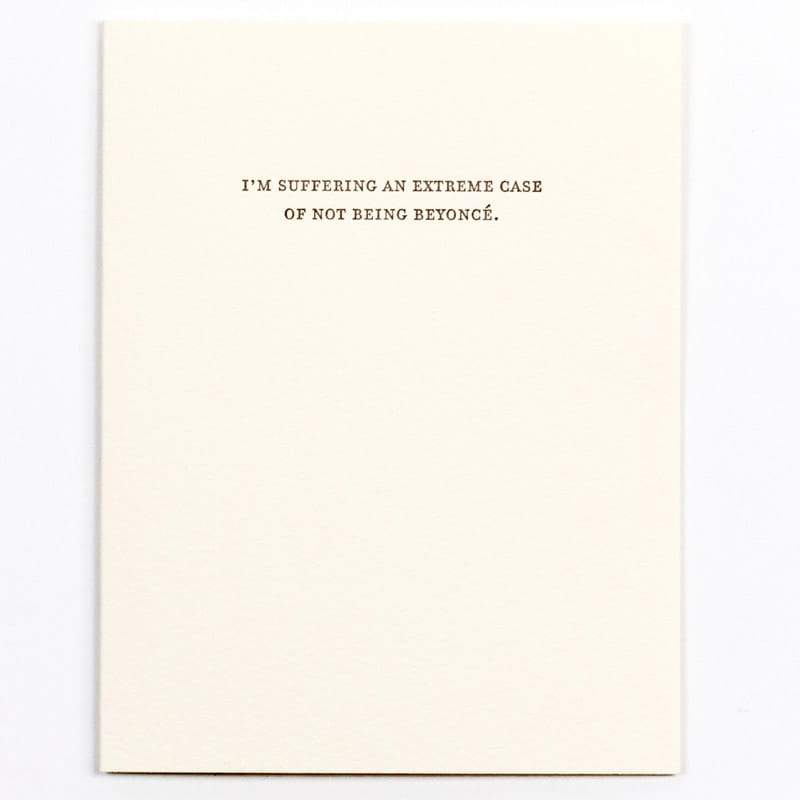 I'm Suffering From an Extreme Case of Note Being Beyonce Card