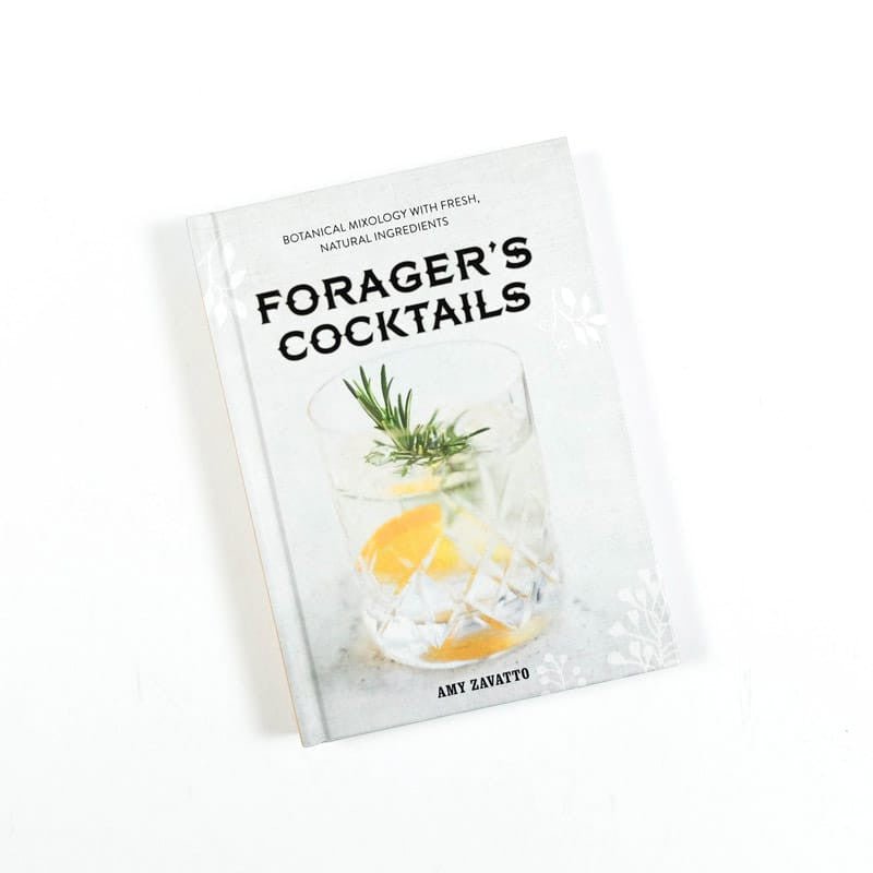 Forager's Cocktails: Botanical Mixology drink recipes
