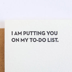 Kraft card with black text that reads: "I AM PUTTING YOU ON MY TO-DO LIST." Designed by Sapling Press and printed in Pittsburgh, PA.