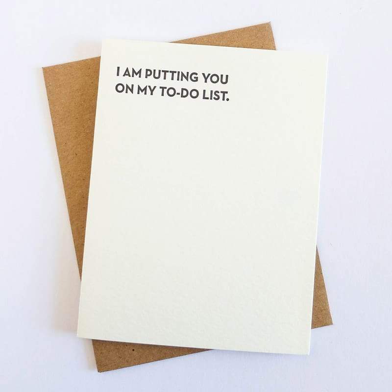 Kraft card with black text that reads: "I AM PUTTING YOU ON MY TO-DO LIST." Comes with a brown Kraft envelope. Designed by Sapling Press and printed in Pittsburgh, PA.