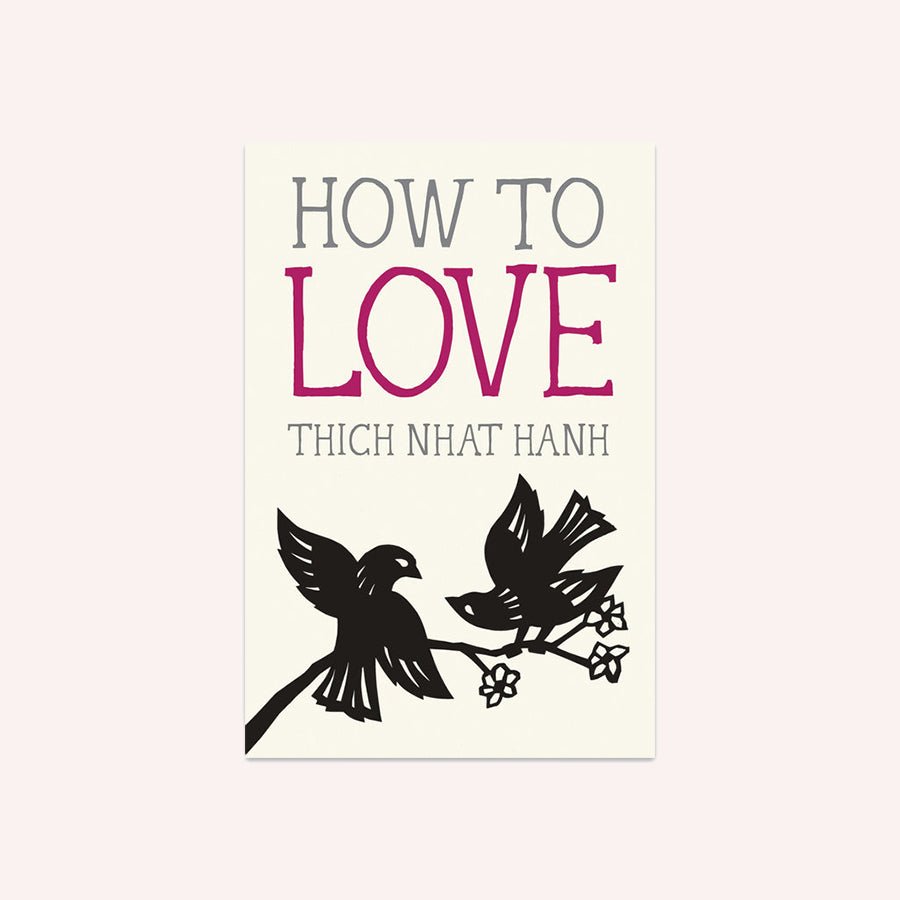 How to Love by Thich Nhat Hanh. Paperback copy measuring at 4 x 6"