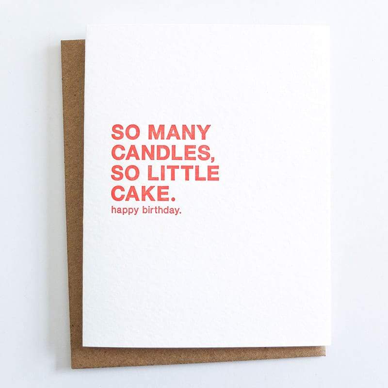 Kraft card with black text that reads: "SO MANY CANDLES, SO LITTLE CAKE. HAPPY BIRTHDAY." Comes with a brown Kraft envelope. Designed by Sapling Press and made in Pittsburgh, PA.