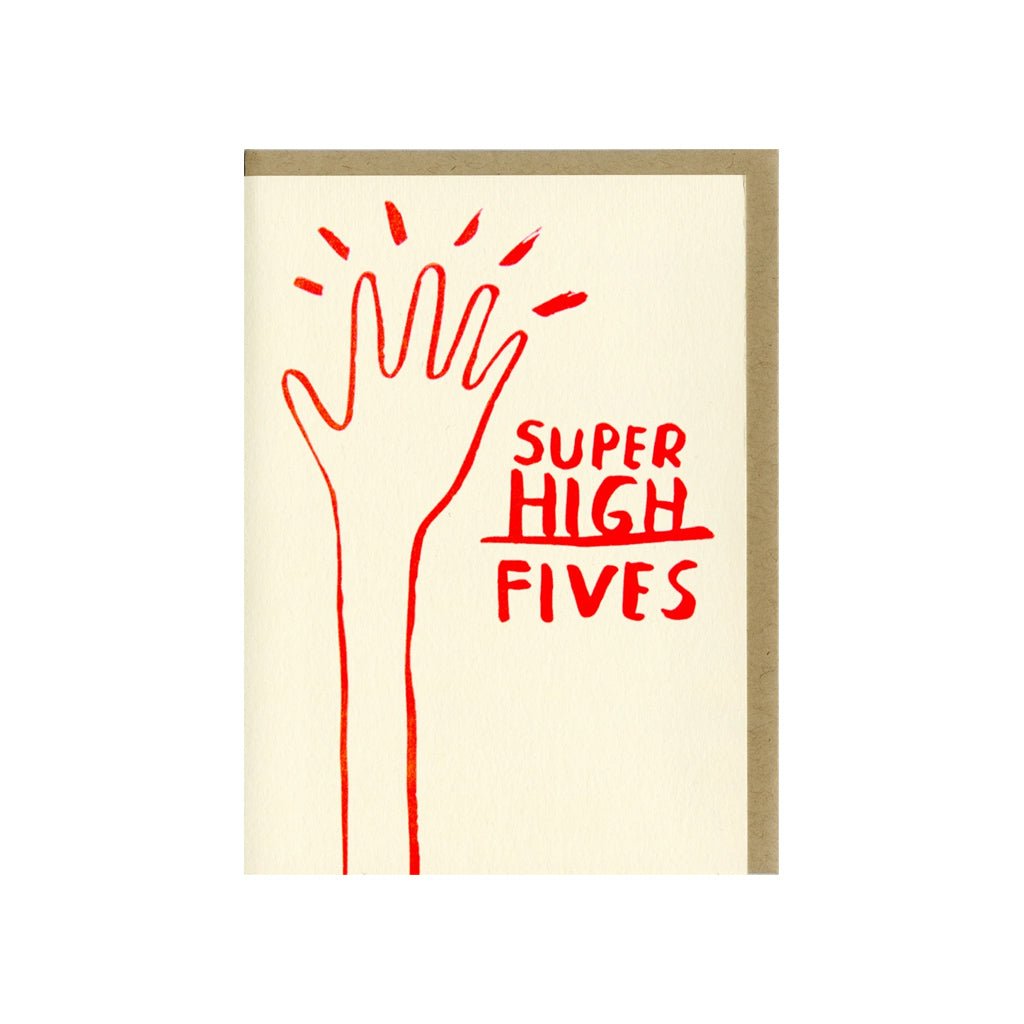 Letterpress printed greeting card reads "SUPER HIGH FIVES" and comes with a kraft colored envelope. Printed in Oakland, California by People I've Loved.